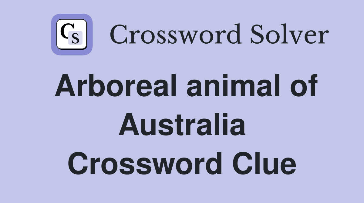 Arboreal animal of Australia - Crossword Clue Answers - Crossword Solver
